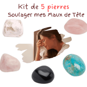 Kit de 5 pierres  “Soulager mes Maux de Tête”